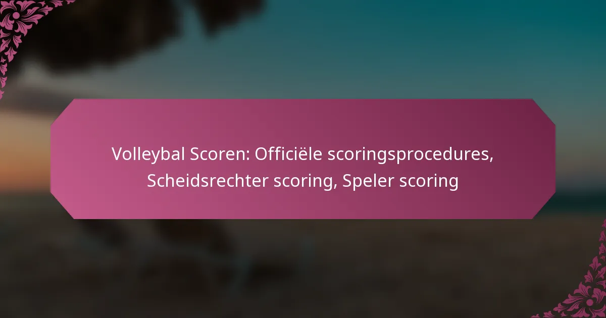 featured-image-volleybal-scoren-officiele-scoringsprocedures-scheidsrechter-scoring-speler-scoring