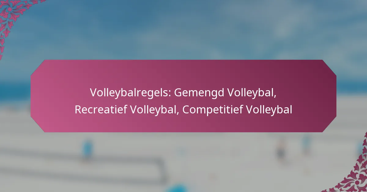 featured-image-volleybalregels-gemengd-volleybal-recreatief-volleybal-competitief-volleybal