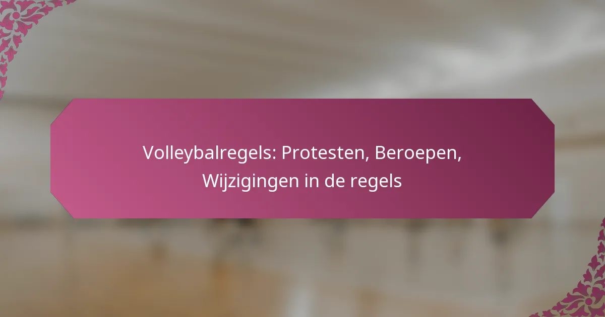 featured-image-volleybalregels-protesten-beroepen-wijzigingen-in-de-regels