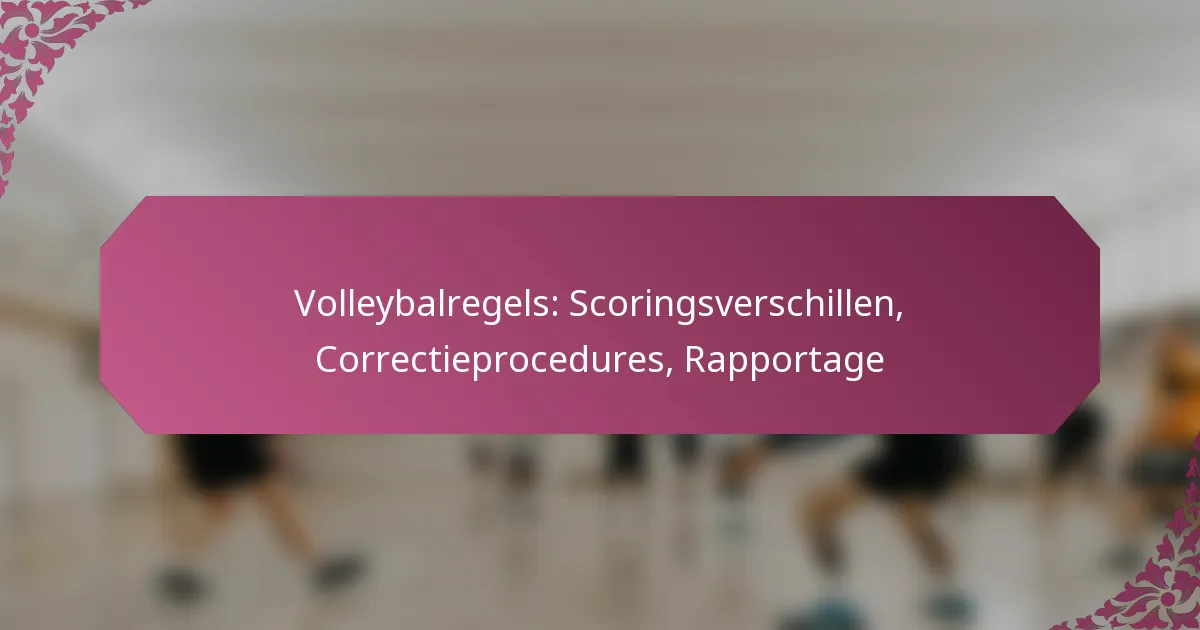 featured-image-volleybalregels-scoringsverschillen-correctieprocedures-rapportage
