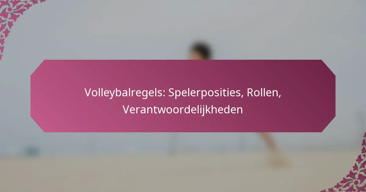 featured-image-volleybalregels-spelerposities-rollen-verantwoordelijkheden
