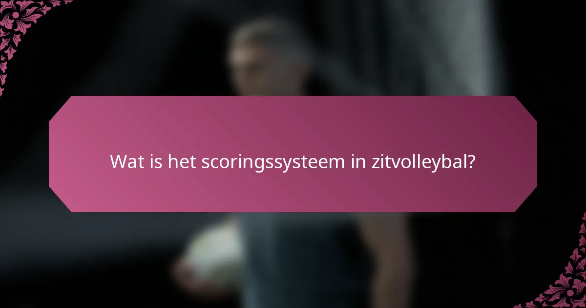 Wat is het scoringssysteem in zitvolleybal?