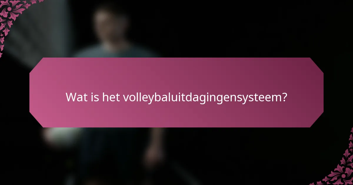 Wat is het volleybaluitdagingensysteem?