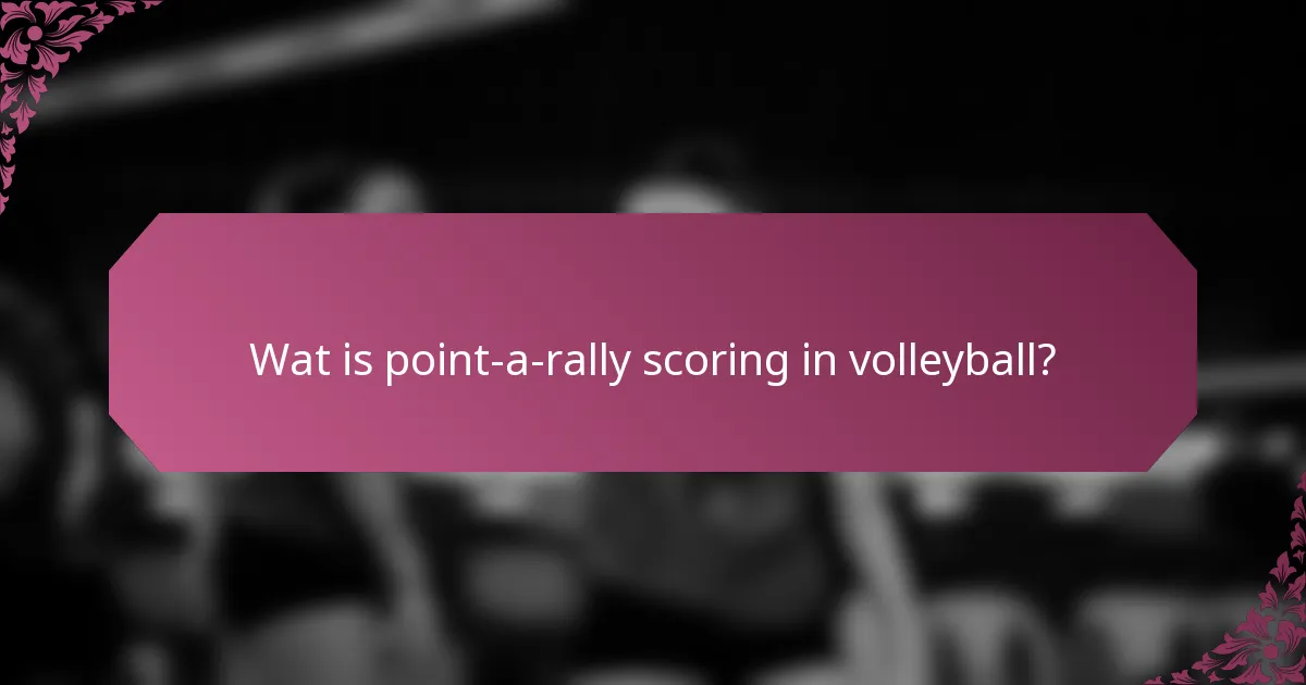 Wat is point-a-rally scoring in volleyball?