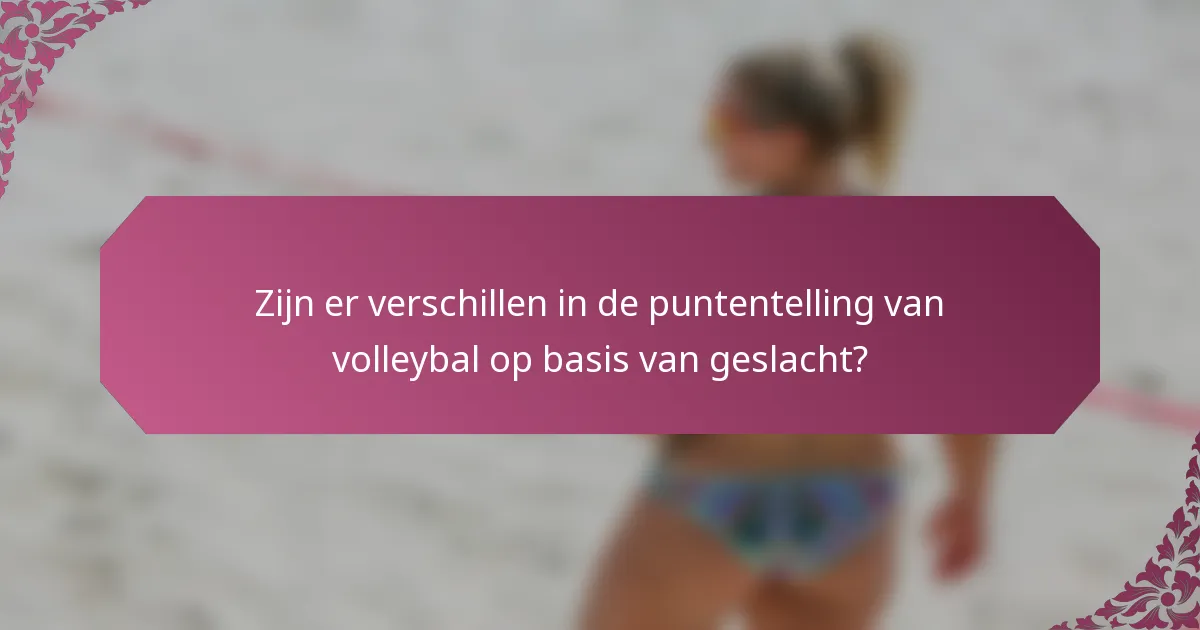 Zijn er verschillen in de puntentelling van volleybal op basis van geslacht?